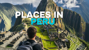 12 Top Peruvian Destinations to Add to Your Bucket List – Watch Now!