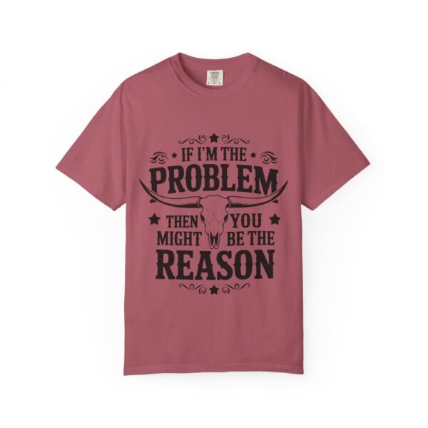 Funny Unisex T-Shirt - If I'm the Problem Then You Might Be the Reason, Gift for Friends, Humor Apparel, Casual Wear, Unique Shirt - Image 37