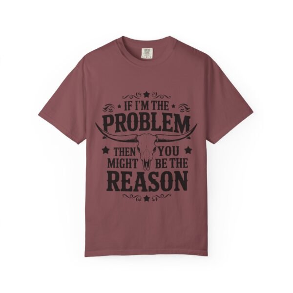 Funny Unisex T-Shirt - If I'm the Problem Then You Might Be the Reason, Gift for Friends, Humor Apparel, Casual Wear, Unique Shirt - Image 5
