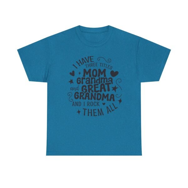 I Have Three Titles Tee, Funny Grandma Tee, Mom and Great Grandma Shirt, Mother's Day Gift, Family T-Shirt, Unisex Cotton Tee - Image 35