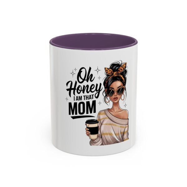 Oh Honey, I Am That Mom Accent Coffee Mug – Cute Gift for Moms, Funny Coffee Mug, Mother's Day Gift, Unique Cup, Stylish Drinkware - Image 45