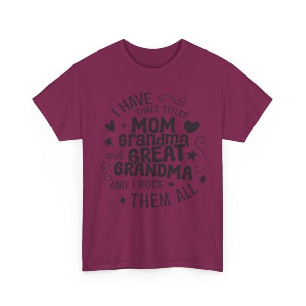 I Have Three Titles Tee, Funny Grandma Tee, Mom and Great Grandma Shirt, Mother's Day Gift, Family T-Shirt, Unisex Cotton Tee - Image 49