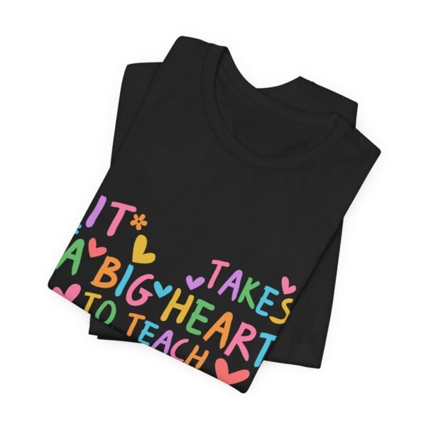 Heartfelt Teacher Tee - It Takes a Big Heart to Teach Little Minds | Inspirational Gift for Educators, Teacher Appreciation, Back to [...] - Image 5