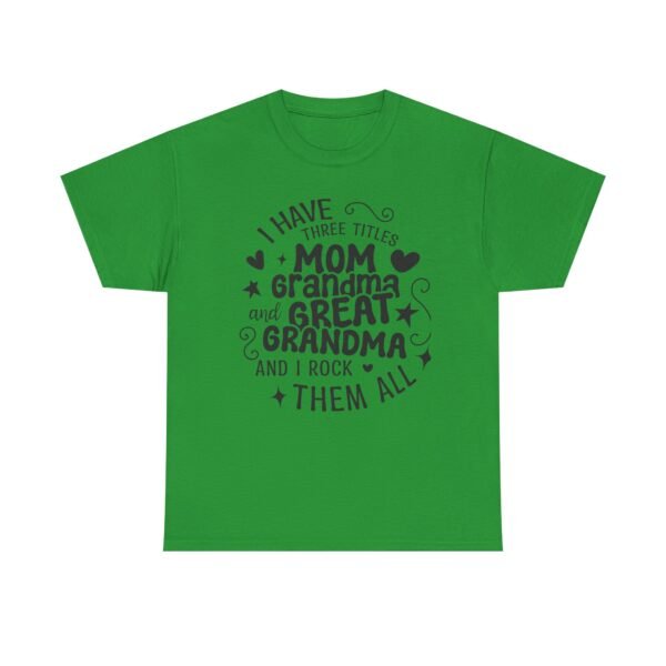 I Have Three Titles Tee, Funny Grandma Tee, Mom and Great Grandma Shirt, Mother's Day Gift, Family T-Shirt, Unisex Cotton Tee