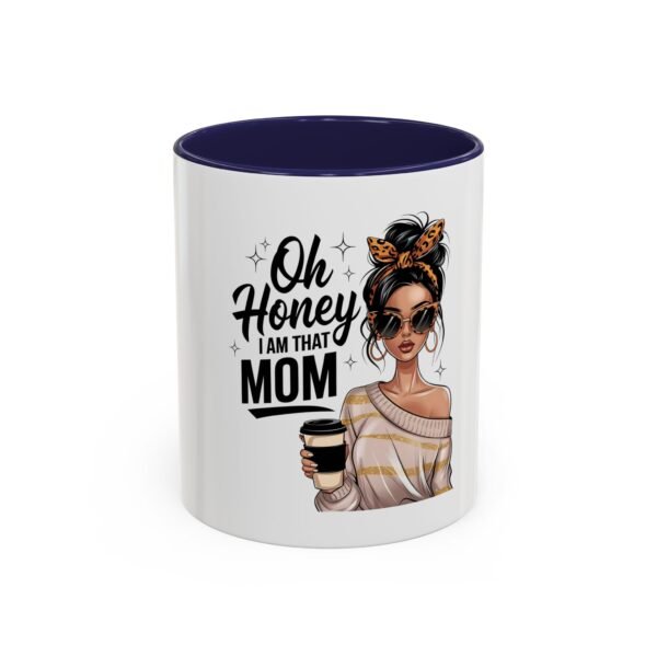 Oh Honey, I Am That Mom Accent Coffee Mug – Cute Gift for Moms, Funny Coffee Mug, Mother's Day Gift, Unique Cup, Stylish Drinkware - Image 9