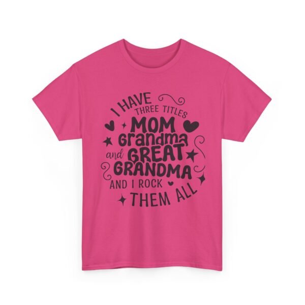I Have Three Titles Tee, Funny Grandma Tee, Mom and Great Grandma Shirt, Mother's Day Gift, Family T-Shirt, Unisex Cotton Tee - Image 45