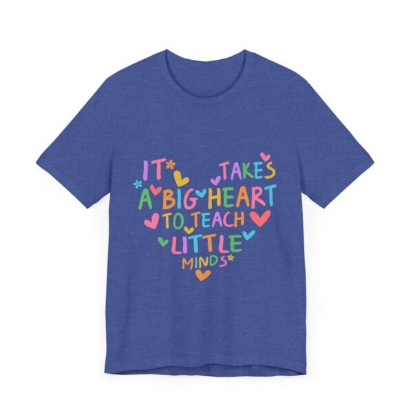 Heartfelt Teacher Tee - It Takes a Big Heart to Teach Little Minds | Inspirational Gift for Educators, Teacher Appreciation, Back to [...] - Image 12
