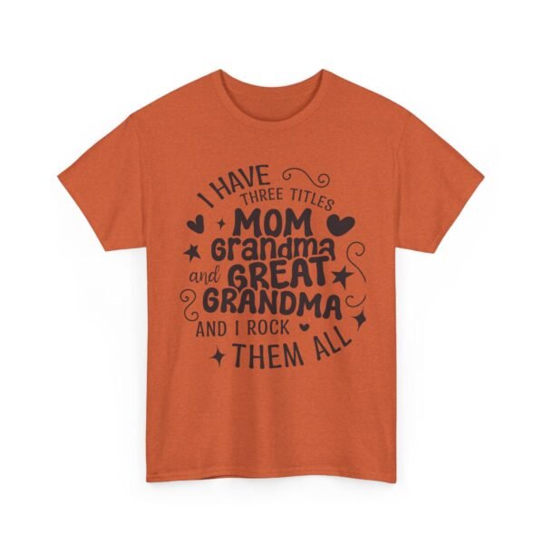 I Have Three Titles Tee, Funny Grandma Tee, Mom and Great Grandma Shirt, Mother's Day Gift, Family T-Shirt, Unisex Cotton Tee - Image 29