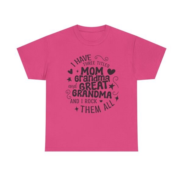 I Have Three Titles Tee, Funny Grandma Tee, Mom and Great Grandma Shirt, Mother's Day Gift, Family T-Shirt, Unisex Cotton Tee - Image 43