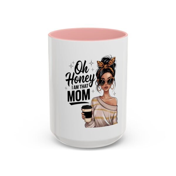 Oh Honey, I Am That Mom Accent Coffee Mug – Cute Gift for Moms, Funny Coffee Mug, Mother's Day Gift, Unique Cup, Stylish Drinkware - Image 25