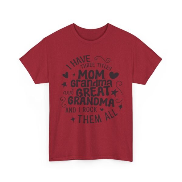 I Have Three Titles Tee, Funny Grandma Tee, Mom and Great Grandma Shirt, Mother's Day Gift, Family T-Shirt, Unisex Cotton Tee - Image 25