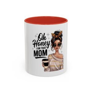 Oh Honey, I Am That Mom Accent Coffee Mug – Cute Gift for Moms, Funny Coffee Mug, Mother’s Day Gift, Unique Cup, Stylish Drinkware