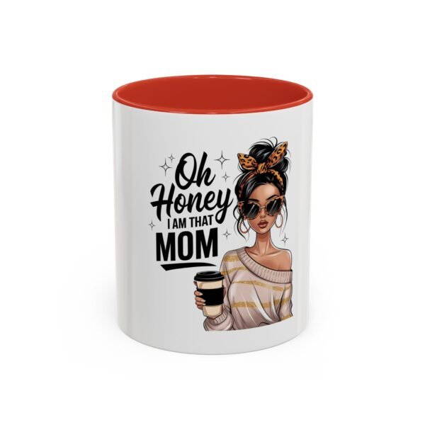 Oh Honey, I Am That Mom Accent Coffee Mug – Cute Gift for Moms, Funny Coffee Mug, Mother's Day Gift, Unique Cup, Stylish Drinkware