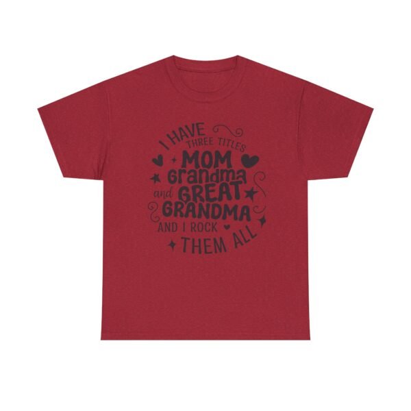 I Have Three Titles Tee, Funny Grandma Tee, Mom and Great Grandma Shirt, Mother's Day Gift, Family T-Shirt, Unisex Cotton Tee - Image 23