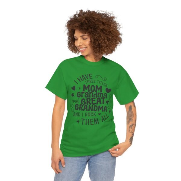 I Have Three Titles Tee, Funny Grandma Tee, Mom and Great Grandma Shirt, Mother's Day Gift, Family T-Shirt, Unisex Cotton Tee - Image 4