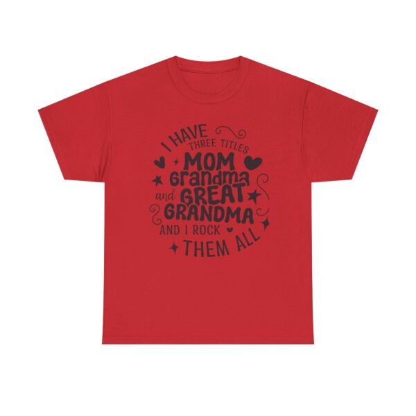 I Have Three Titles Tee, Funny Grandma Tee, Mom and Great Grandma Shirt, Mother's Day Gift, Family T-Shirt, Unisex Cotton Tee - Image 51