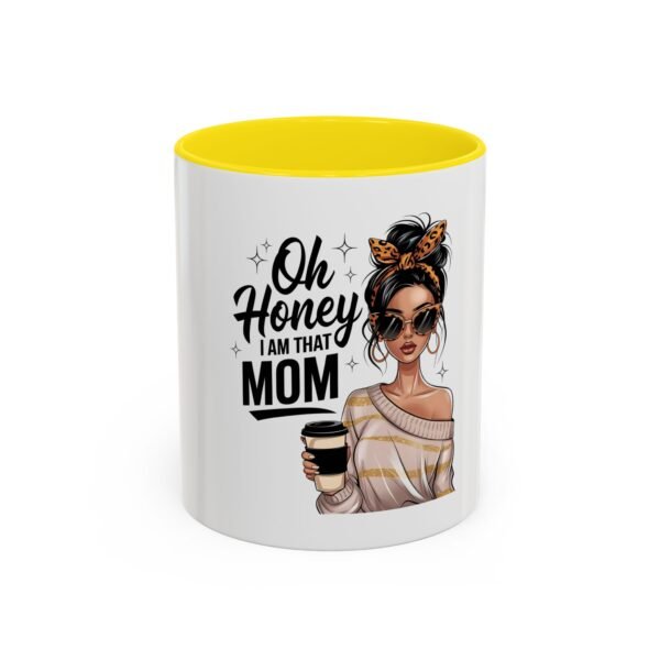 Oh Honey, I Am That Mom Accent Coffee Mug – Cute Gift for Moms, Funny Coffee Mug, Mother's Day Gift, Unique Cup, Stylish Drinkware - Image 49