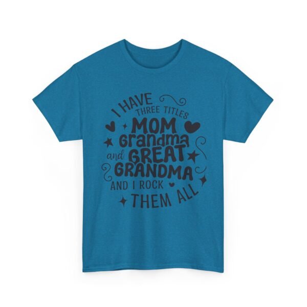 I Have Three Titles Tee, Funny Grandma Tee, Mom and Great Grandma Shirt, Mother's Day Gift, Family T-Shirt, Unisex Cotton Tee - Image 37