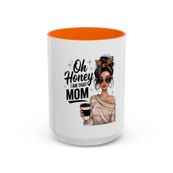 Oh Honey, I Am That Mom Accent Coffee Mug – Cute Gift for Moms, Funny Coffee Mug, Mother's Day Gift, Unique Cup, Stylish Drinkware - Image 53