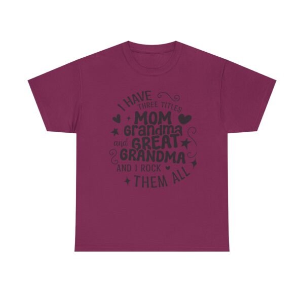 I Have Three Titles Tee, Funny Grandma Tee, Mom and Great Grandma Shirt, Mother's Day Gift, Family T-Shirt, Unisex Cotton Tee - Image 47